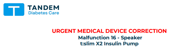 URGENT MEDICAL DEVICE CORRECTION: Tandem t:slim Insulin Pump Malfunction 16